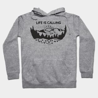 Get out there, your life is calling Hoodie